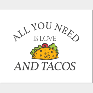 All You Need is Love and Tacos Posters and Art